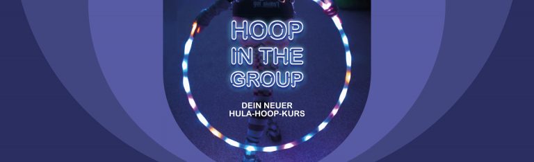 HOOP IN THE GROUP – Dein neuer Hula-Hoop-Kurs